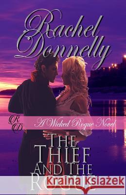 The Thief and the Rogue Rachel Donnelly 9781490471587 Createspace Independent Publishing Platform - książka