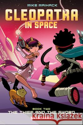 The Thief and the Sword: A Graphic Novel (Cleopatra in Space #2): Volume 2 Maihack, Mike 9780545528450 Graphix - książka