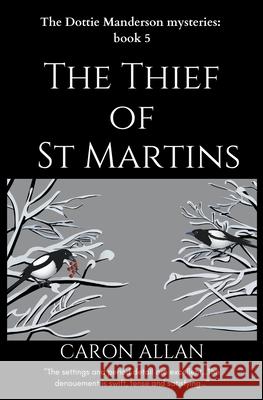 The Thief of St Martins: Dottie Manderson mysteries: Book 5: a romantic traditional cozy mystery Caron Allan 9781393645160 Caron Allan - książka