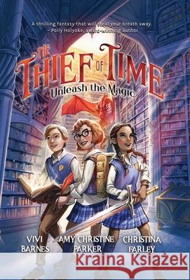 The Thief of Time Vivi Barnes, Christina Farley, Amy Christina Parker 9798989015016 Infinity House Creative - książka