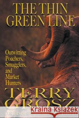 The Thin Green Line Terry Grosz 9781641193603 Wolfpack Publishing LLC - książka