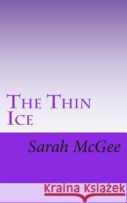 The Thin Ice Sarah McGee 9781503092136 Createspace - książka