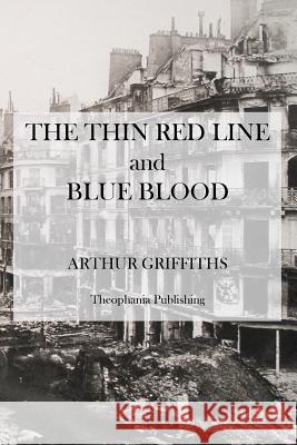 The Thin Red Line and Blue Blood Arthur Griffiths 9781475017267 Createspace - książka