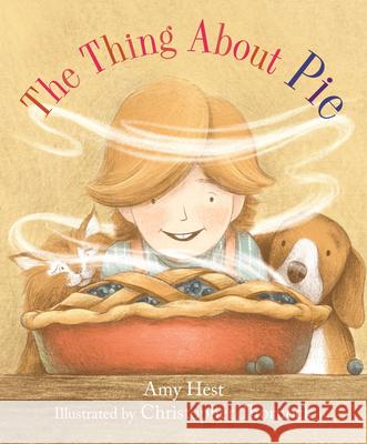 The Thing about Pie Amy Hest Christopher Thornock 9780823460342 Neal Porter Books - książka
