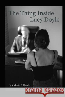 The Thing Inside Lucy Doyle Victoria S. Hardy Sarah Chatelain Syd Padgett 9781515348184 Createspace - książka