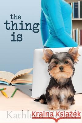 The Thing Is Kathleen Gerard 9781736790007 Kathleen Gerard - książka
