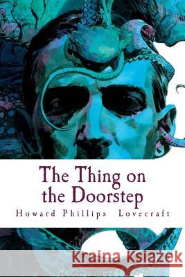 The Thing on the Doorstep Howard Phillips Lovecraft 9781986104036 Createspace Independent Publishing Platform - książka