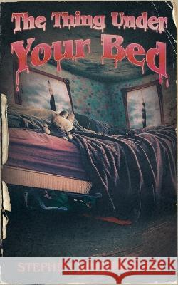 The Thing Under Your Bed Sharon Wasko Stephen Kozeniewski  9798386019259 Independently Published - książka