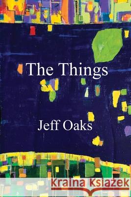 The Things Jeff Oaks Eileen Cleary 9781736599075 Lily Poetry Review - książka