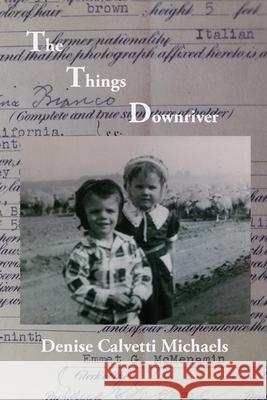 The Things Downriver Denise Calvetti-Michaels 9780979778575 Cave Moon Press - książka