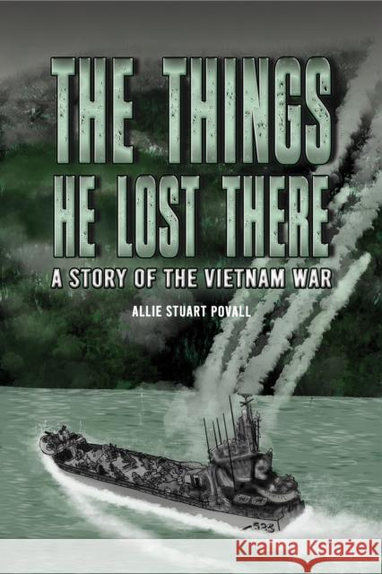 The Things He Lost There: A Story of the Vietnam War Allie Stuart Povall 9798891558038 Austin Macauley Publishers LLC - książka