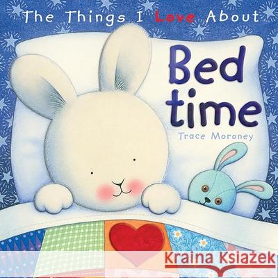 The Things I Love About Bedtime Trace Moroney 9781742114873  - książka