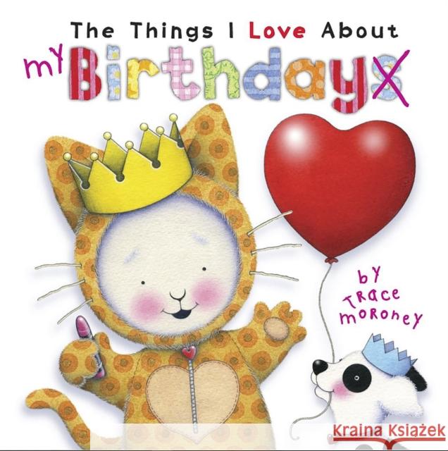 The Things I Love About Birthdays Trace Moroney 9781760685270 Five Mile Press - książka