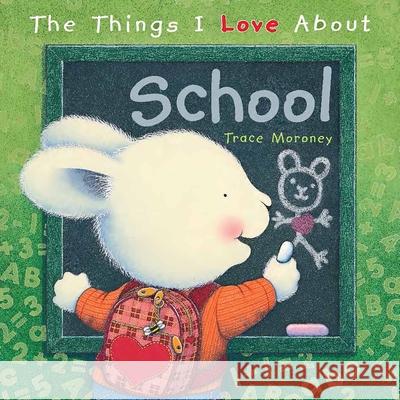 The Things I Love About School Trace Moroney 9781742116600  - książka