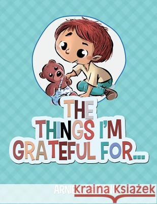 The Things I'm Grateful For... Arnie Lightning 9781518868702 Createspace - książka
