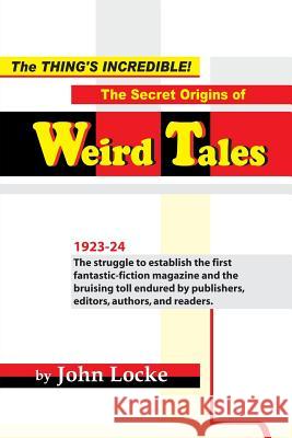 The Thing's Incredible! The Secret Origins of Weird Tales Locke, John 9781935031246 Off-Trail Publications - książka