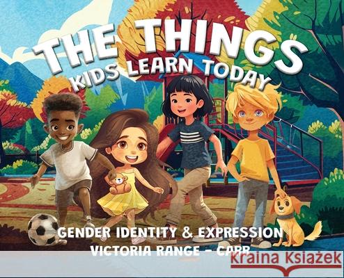 The Things Kids Learn Today: Gender Identity & Expression Victoria Range-Carr 9781807026554 Audiobook Publishing Services - książka