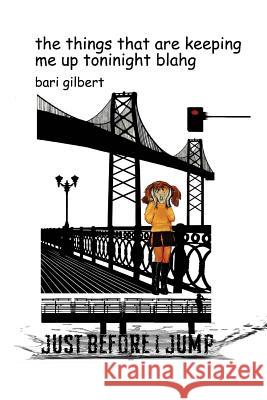 The Things That Are Keeping Me Up Tonight Blahg Bari Gilbert 9781546543312 Createspace Independent Publishing Platform - książka