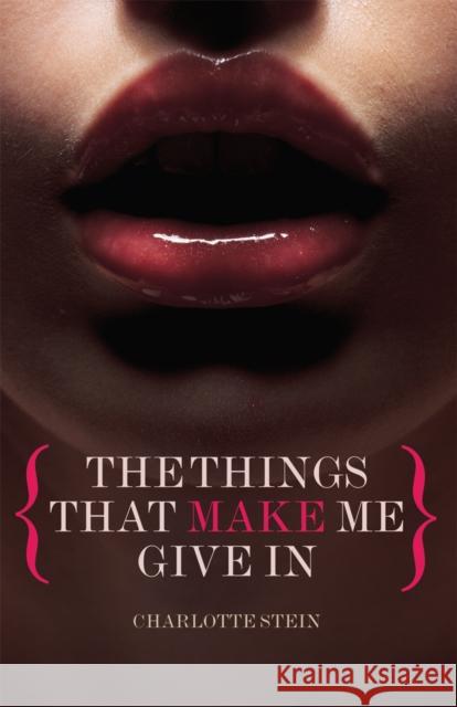 The Things That Make Me Give In Charlotte Stein 9780352345424 Black Lace - książka