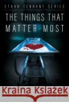The Things That Matter Most, 3 Prete, Perry 9781988281070 Ethan Tennant Series