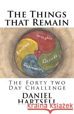 The Things that Remain: & The Forty Two Day Challenge Hartsell, Daniel S. 9781461052739 Createspace - książka