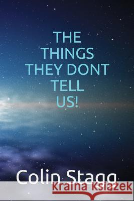 The Things They Don't Tell Us ! Colin Stagg 9781521015131 Independently Published - książka