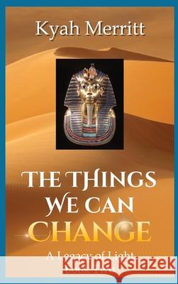 The Things We Can Change: A Legacy of Light Book Two Kyah Merritt 9781735545943 Northern Horizon Books - książka