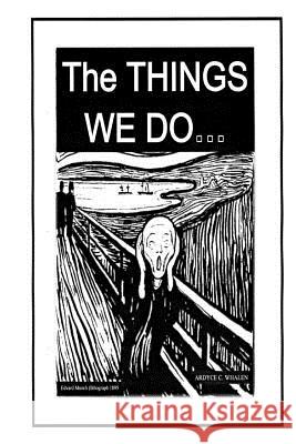 The THINGS WE DO... Whalen, Ardyce C. 9781479268955 Createspace - książka