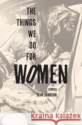 The Things We Do for Women Seth Johnson 9780615845852 Whitepoint Press - książka