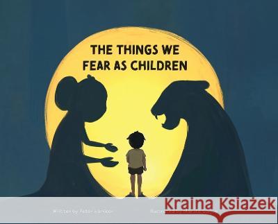 The Things We Fear as Children Peter Harrison Marusa Gorjup  9781662935091 Gatekeeper Press - książka