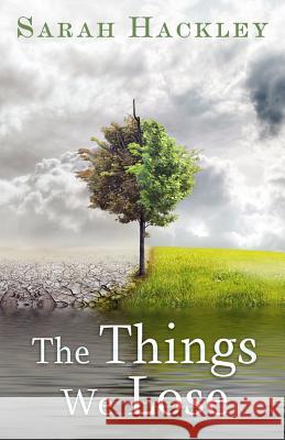 The Things We Lose Sarah Hackley 9781500825522 Createspace Independent Publishing Platform - książka