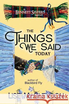 The Things We Said Today Lise McClendon Rory Tate 9781535312394 Createspace Independent Publishing Platform - książka