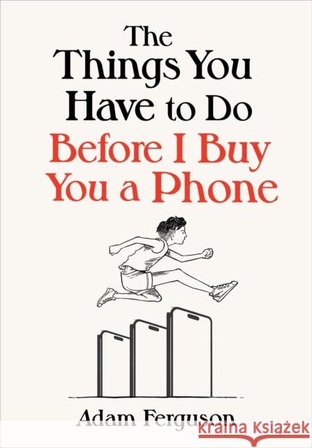 The Things You Have to Do Before I Buy You a Phone Adam Ferguson 9798886453645 Greenleaf Book Group LLC - książka