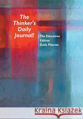 The Thinker's Daily Journal! The Education Edition Daily Planner Daybook Heaven Books 9781683232568 Daybook Heaven Books - książka