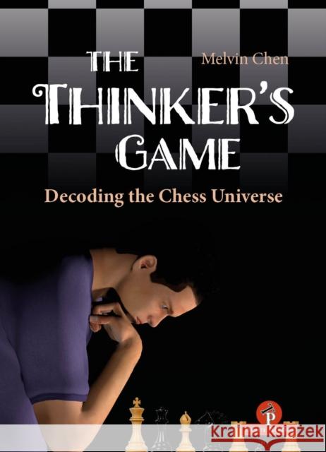 The Thinker's Game: Decoding the Chess Universe Melvin Chen 9789083488226 Thinkers Publishing - książka