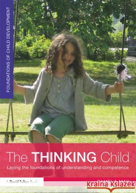 The Thinking Child: Laying the Foundations of Understanding and Competence May, Pamela 9780415521918  - książka