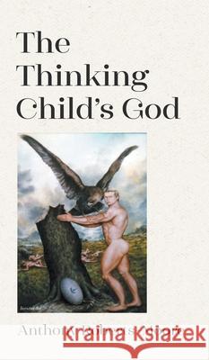 The Thinking Child's God Anthony Roberts-Moore 9781789556384 New Generation Publishing - książka