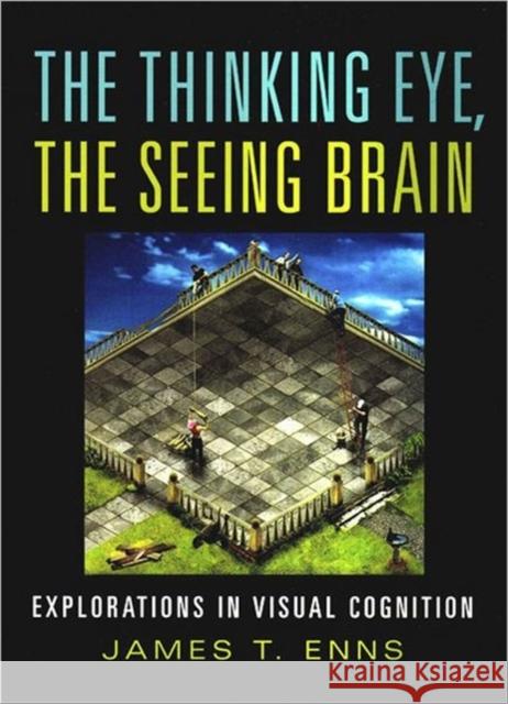 The Thinking Eye, the Seeing Brain: Explorations in Visual Cognition Enns, James T. 9780393977219 W. W. Norton & Company - książka