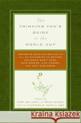 The Thinking Fan's Guide to the World Cup Matt Weiland Sean Wilsey 9780061132261 Harper Perennial - książka