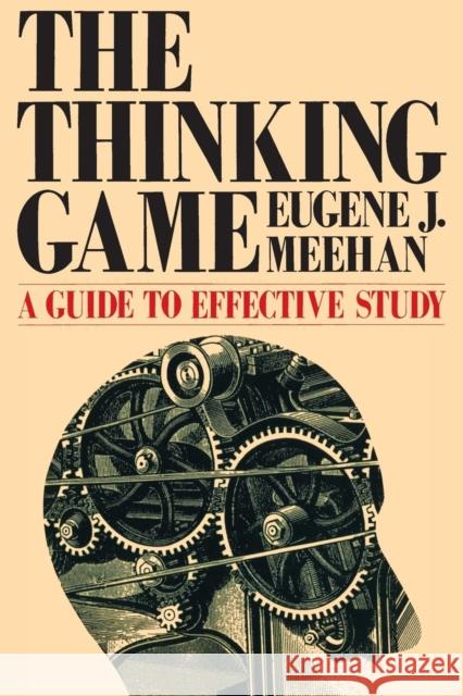 The Thinking Game: A Guide to Effective Study Meehan, Eugene J. 9780934540643 CQ PRESS,U.S. - książka