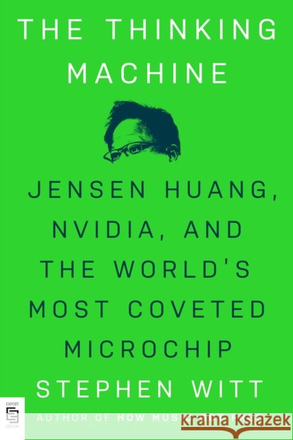 The Thinking Machine: Jensen Huang, Nvidia, and the World's Most Coveted Microchip Stephen Witt 9780593834565 Penguin Random House Usa - książka