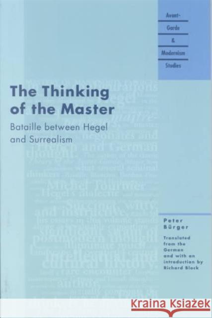 The Thinking of the Master: Bataille Between Hegel and Surrealism Burger, Peter 9780810118997 Northwestern University Press - książka