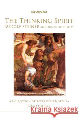 The Thinking Spirit: Rudolf Steiner and Romantic Theory O'Meara, John 9780595457144 iUniverse - książka