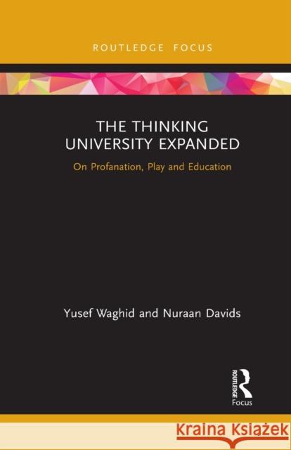 The Thinking University Expanded: On Profanation, Play and Education Nuraan Davids 9781032083483 Routledge - książka