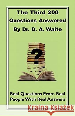 The Third 200 Questions Answered By Dr. D. A. Waite Waite, D. a. 9781568480749 Old Paths Publications, Incorporated - książka