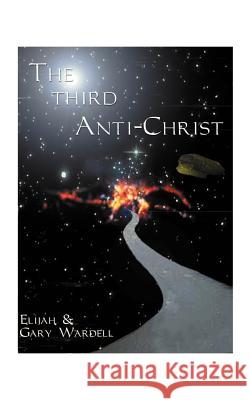 The Third Anti-Christ Wardell, Elijah 9781585001408 Authorhouse - książka