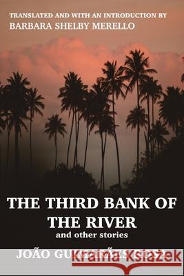 The Third Bank of the River and Other Stories João Guimarães Rosa, Barbara Shelby Merello 9781777130428 Orbis Tertius Press - książka