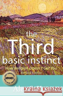 The Third Basic Instinct: How Religion Doesn't Get You (Revised Edition) Alex S. Key 9781439245057 Booksurge - książka