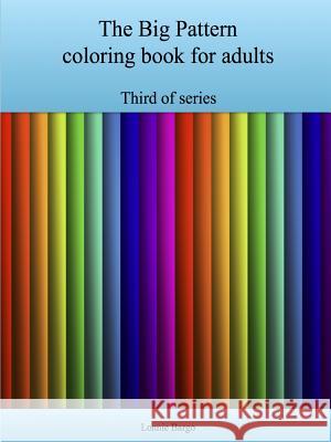 The Third Big Pattern coloring book for adults Bargo, Lonnie 9781329883154 Lulu.com - książka