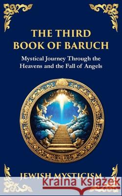 The Third Book of Baruch: A Visionary Journey Through Heaven and Earth Anonymous (Jewis Tim Zengerink 9781804216040 Library of Alexandria - książka